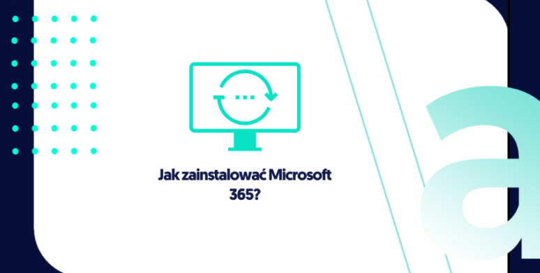 Jak zainstalować Microsoft 365?  