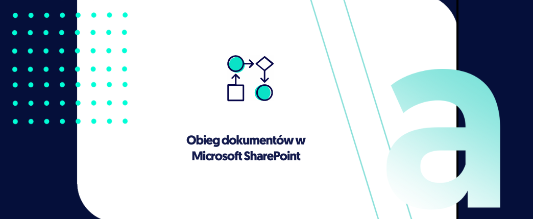 Obieg dokumentów w Microsoft SharePoint – dlaczego warto?
