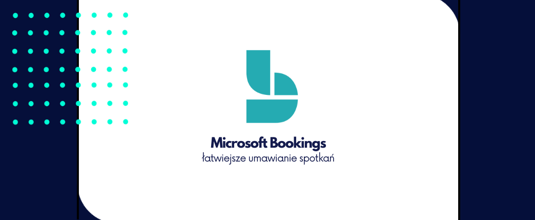 Jak zautomatyzować umawianie spotkań przy pomocy Microsoft Bookings? 