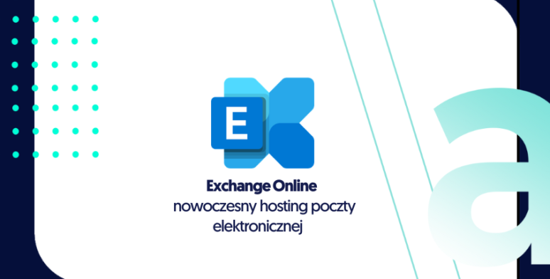 Exchange Online – nowoczesny hosting poczty elektronicznej   