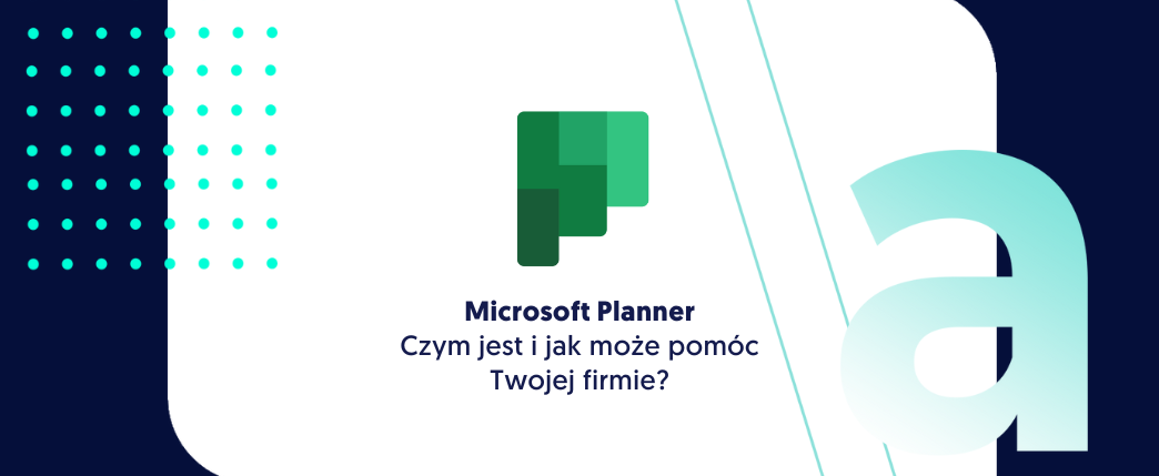 Microsoft Planner – czym jest i jak może pomóc Twojej firmie? 