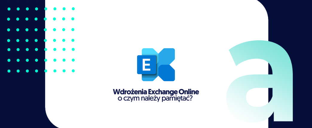 Wdrożenia Exchange Online – o czym należy pamiętać?