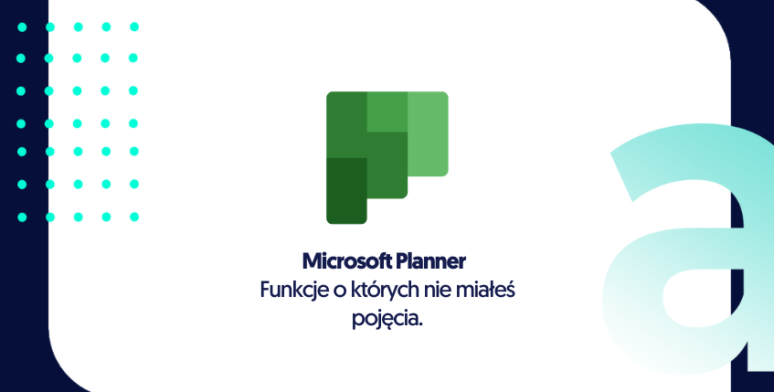 Microsoft Planner – funkcje, których nie znałeś 