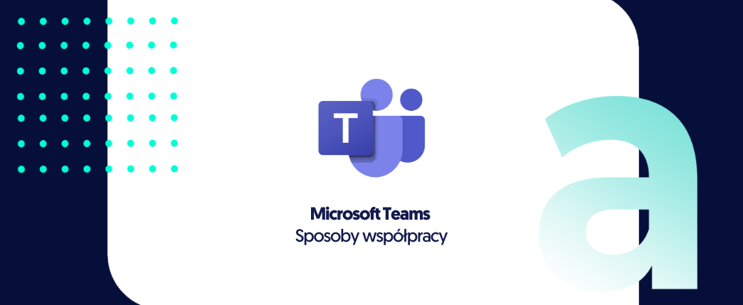 Sposoby współpracy w Microsoft Teams     