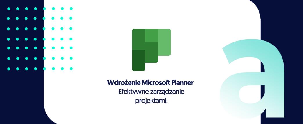Wdrożenie Microsoft Planner – efektywne zarządzanie projektami