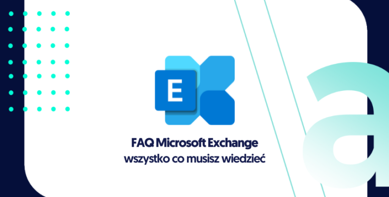 FAQ – odpowiedzi na najczęściej zadawane pytania o Exchange Online cz. I 