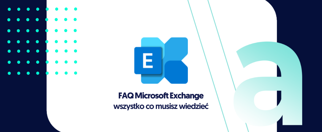 FAQ – odpowiedzi na najczęściej zadawane pytania o Exchange Online cz. I