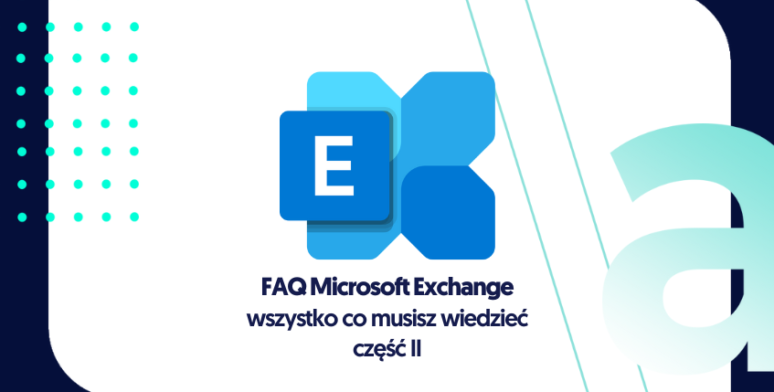 FAQ – odpowiedzi na najczęściej zadawane pytania o Exchange Online cz. II 