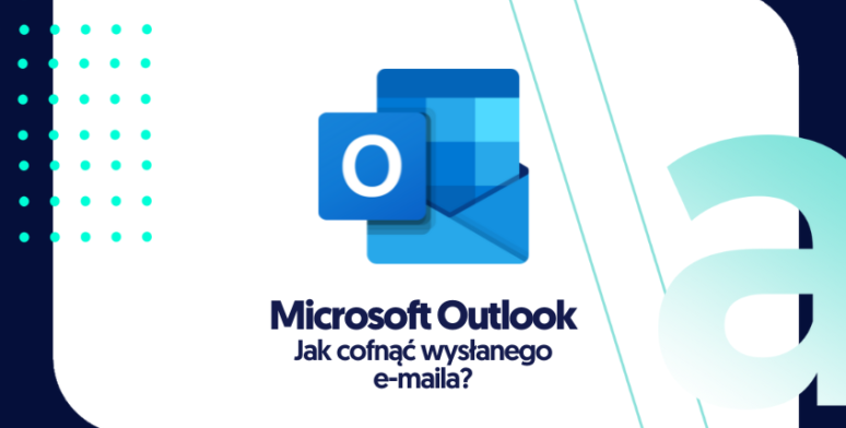 Jak cofnąć wysłanego e-maila w Microsoft Outlook? 