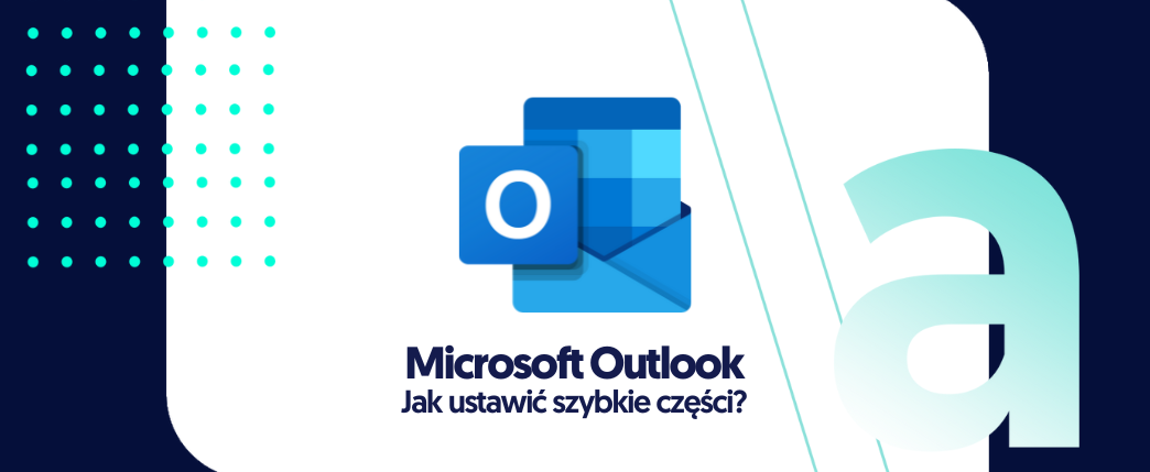 Jak ustawić szybkie części w Outlook?