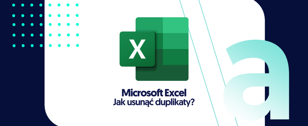 Jak usunąć duplikaty w Excelu?