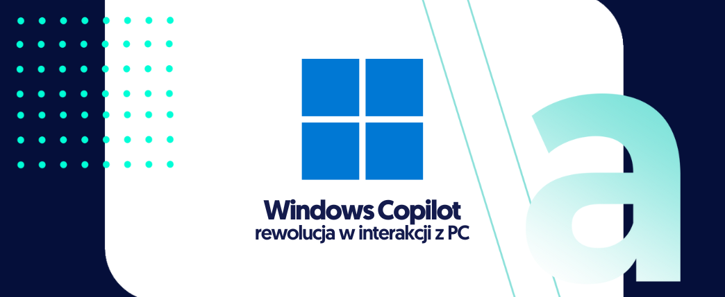 Windows Copilot – rewolucja w interakcji z PC
