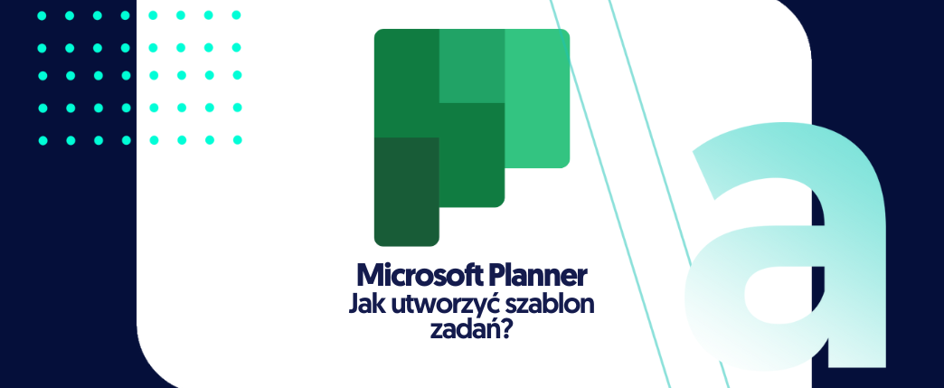 Jak utworzyć szablon zadań w Microsoft Planner?