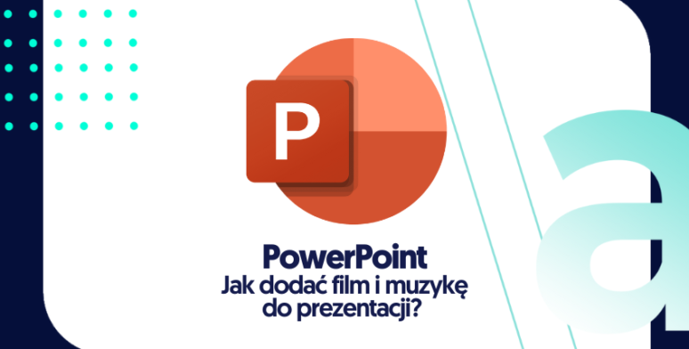 Jak dodać film i muzykę do prezentacji w Microsoft PowerPoint? 