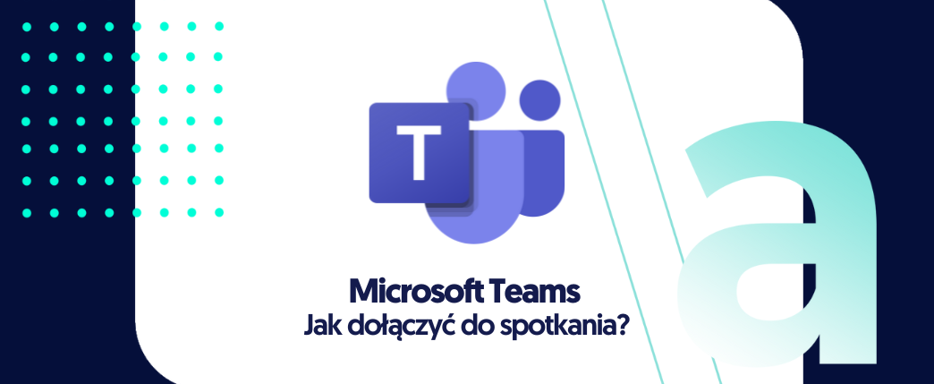 Jak dołączyć do spotkania w Microsoft Teams?