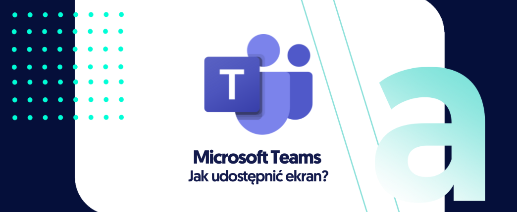 Jak udostępnić ekran w Microsoft Teams?