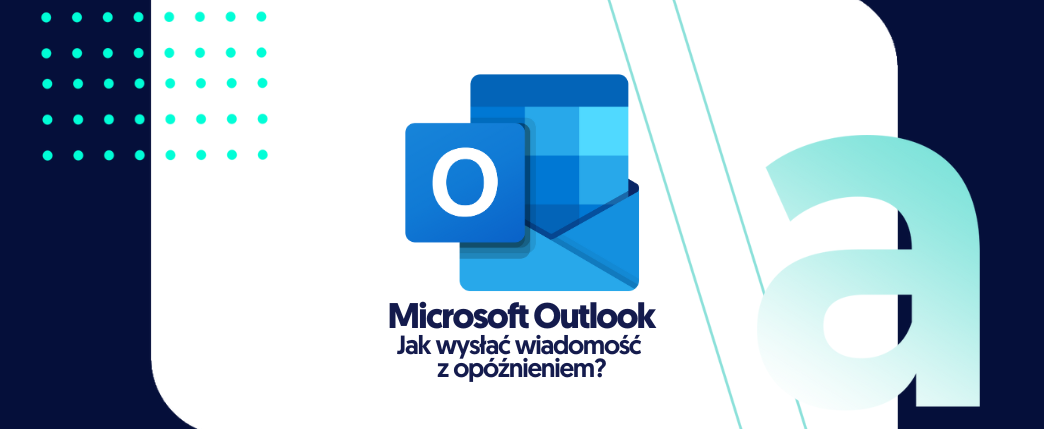 Jak wysłać wiadomość z opóźnieniem w Outlook?