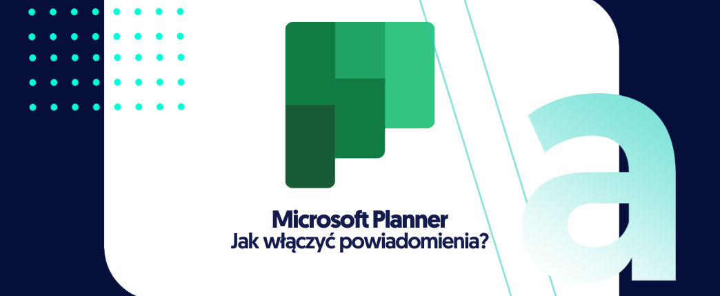 Jak włączyć powiadomienia w Microsoft Planner?