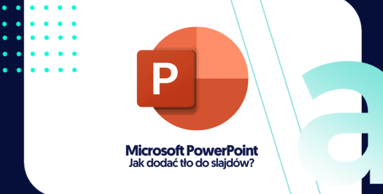 Jak dodać tło do slajdu w narzędziu PowerPoint? 