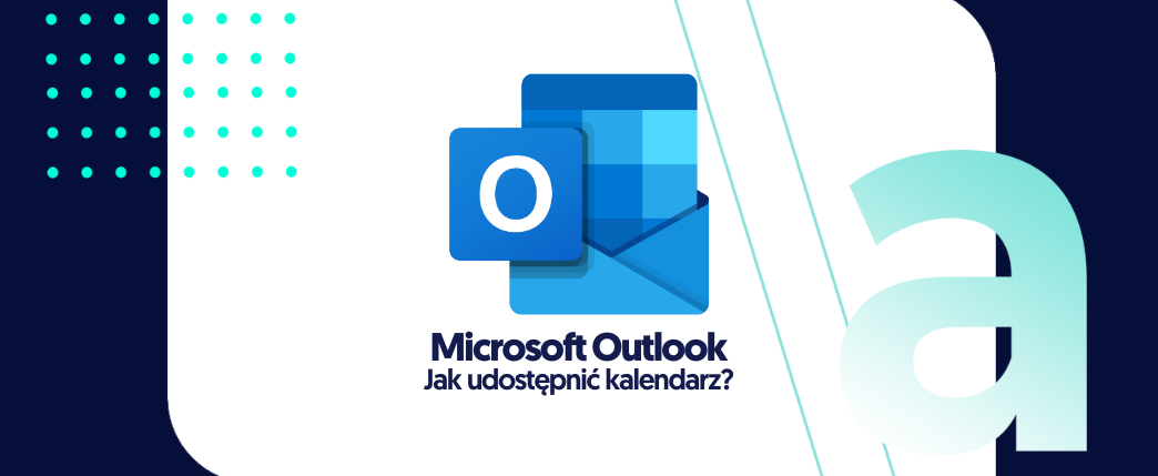 Jak udostępnić kalendarz w Microsoft Outlook?