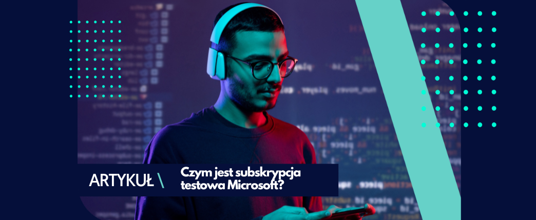 Czym jest subskrypcja testowa od Microsoftu?