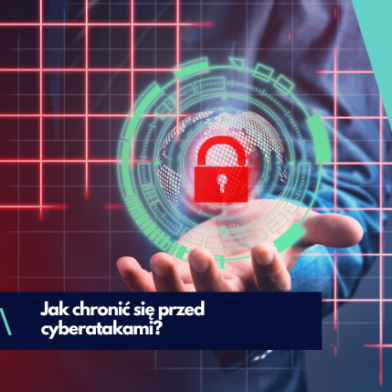 Jak chronić się przed cyberatakami?