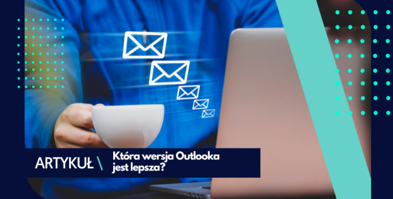 Stary czy nowy Outlook – która wersja jest lepsza? 