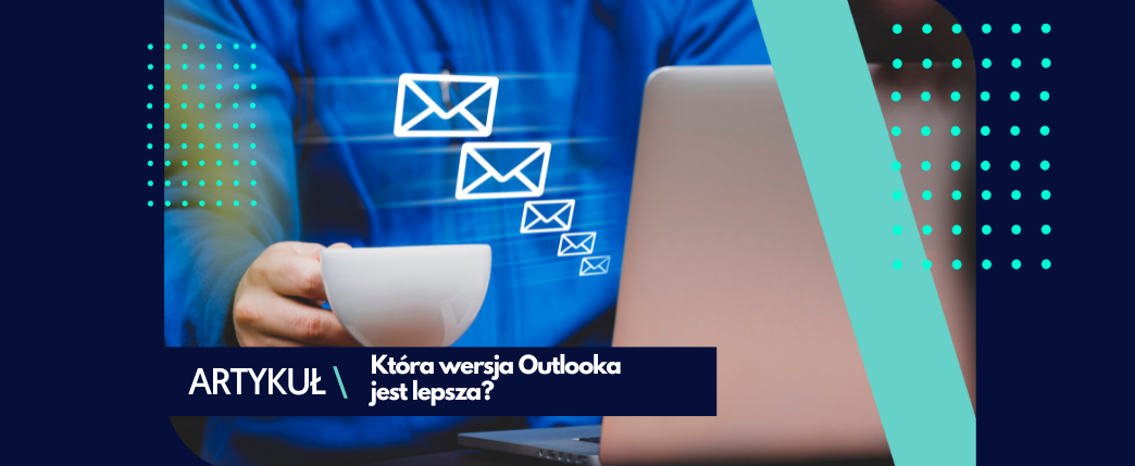 Stary czy nowy Outlook – która wersja jest lepsza?