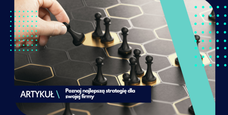 Poznaj dobrą strategię dla swojej firmy 