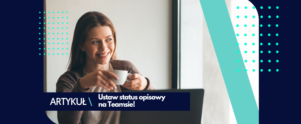 Jak ustawić status opisowy w Teamsie?