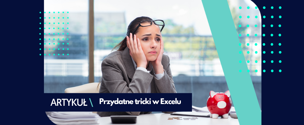 Excel – poznaj tricki, które ułatwią Ci pracę!