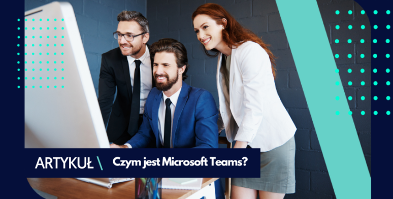 Microsoft Teams – co to jest? 