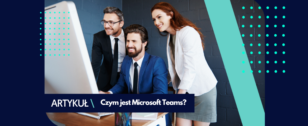 Microsoft Teams – co to jest?