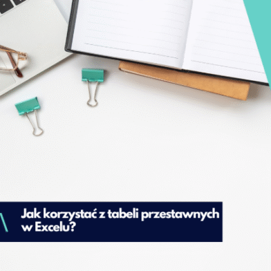 Tabele przestawne w Excelu