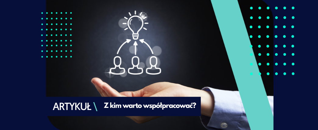 Z kim współpracować?