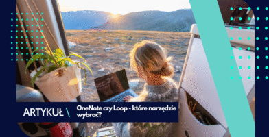 OneNote czy Loop – które narzędzie wybrać? 