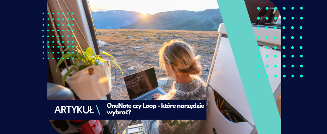 OneNote czy Loop – które narzędzie wybrać?